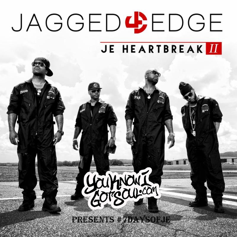 YouKnowIGotSoul Presents #7DaysOfJE Day 7: A Look at Jagged Edge's "JE Heartbreak II" Album