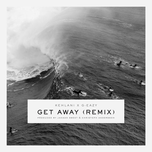 New Music: Kehlani "Get Away" featuring G-Eazy (Remix)