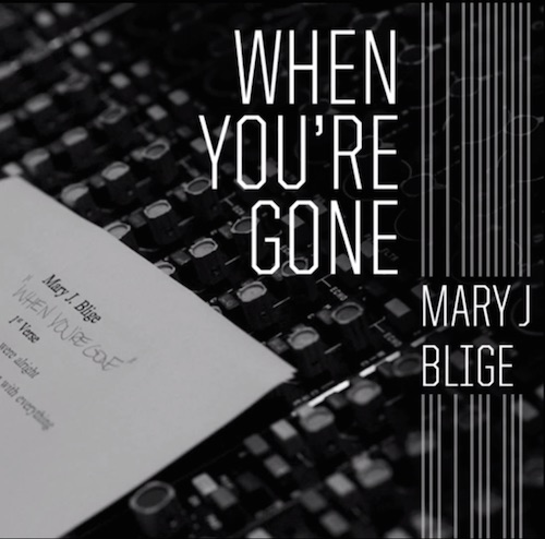 New Music: Mary J. Blige "When You're Gone"