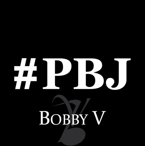 New Music: Bobby V. "PBJ"