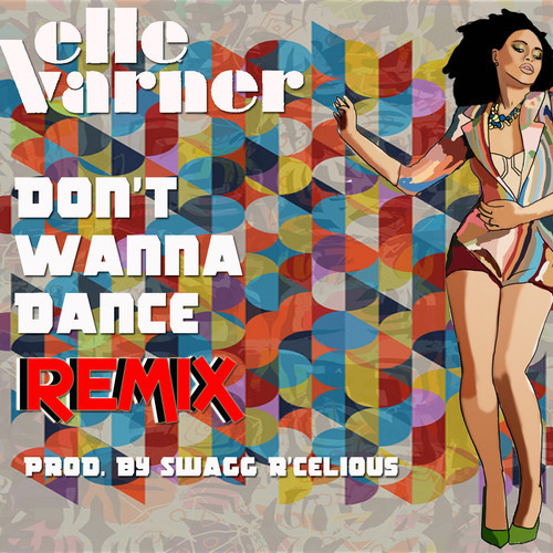 Elle Varner Dont Wanna Dance Remix