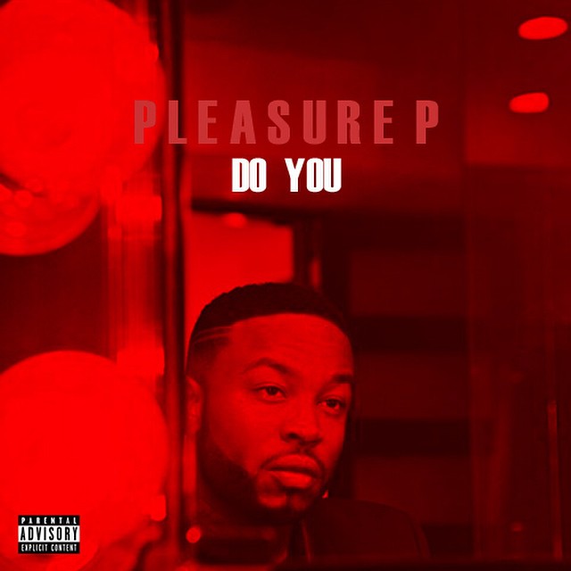 New Music: Pleasure P "Do You"