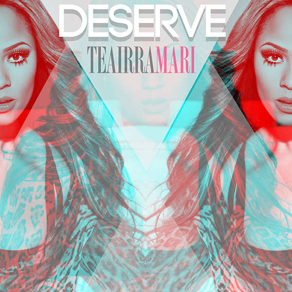 New Music: Teairra Mari “Deserve”