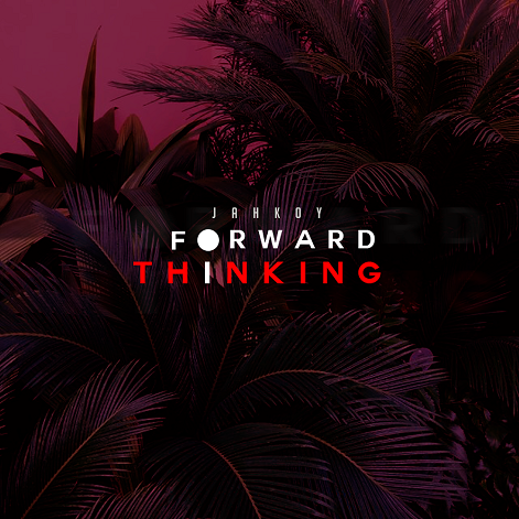New Music: Jahkoy "Forward Thinking" (Full Album)