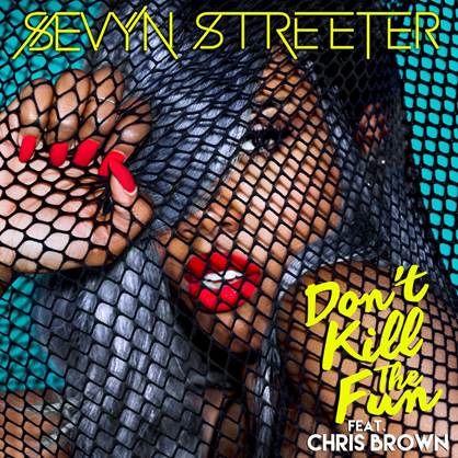 New Music: Sevyn Streeter "Don't Kill The Fun" Featuring Chris Brown