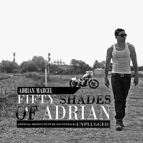 New Music: Adrian Marcel "Fifty Shades of Adrian: Unplugged" (Mixtape)