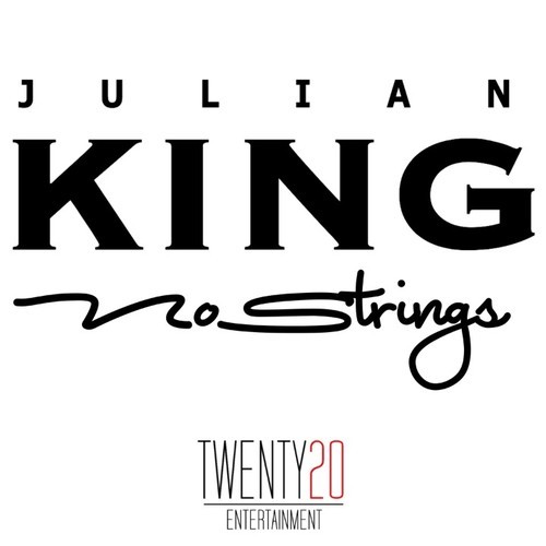 New Music: Julian King "No Strings" (Produced by B.A.M.)