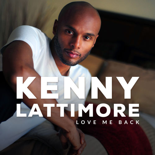Kenny Lattimore Love Me Back