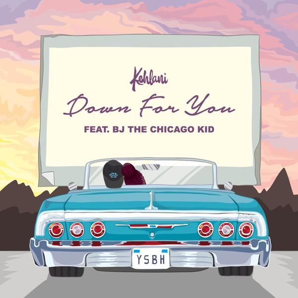 Kehlani BJ the Chicago Kid Down for You
