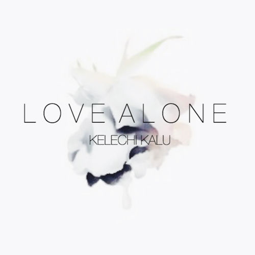 Kelechi Kalu Love Alone