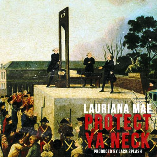New Music: Lauriana Mae “Protect Ya Neck” (Produced by Jack Splash) + Announces New EP “City of Diamonds”