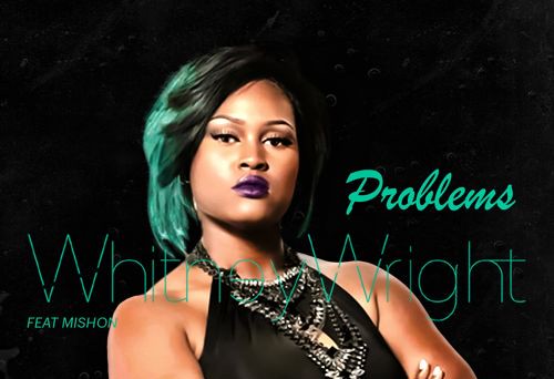 New Music: Whitney Wright "Problems" featuring Mishon