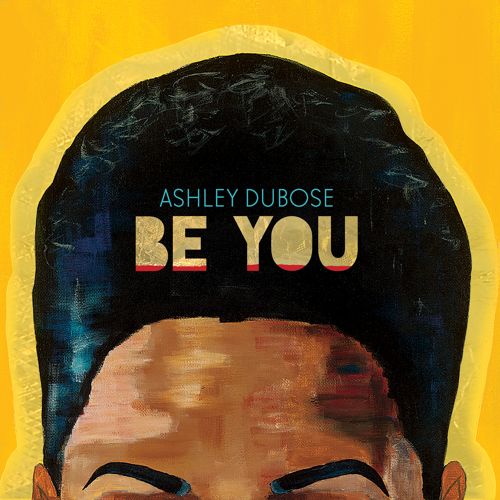 New Music: Ashley DuBose "Be You" (Full Album)