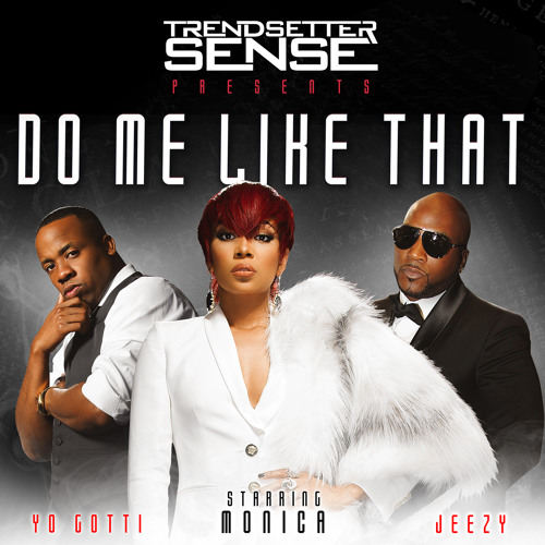 New Music: Monica Joins Jeezy, Yo Gotti and DJ Trendsetter Sense on "Do Me Like That"
