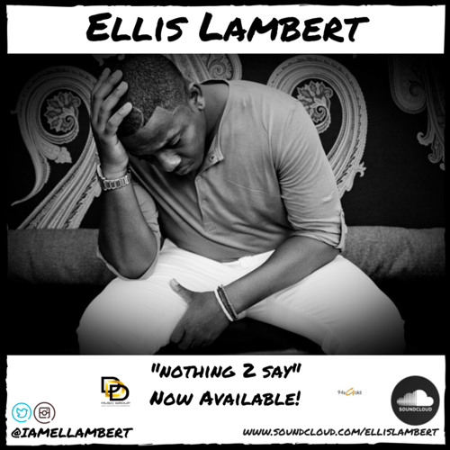 New Music: Ellis Lambert "Nothing 2 Say"