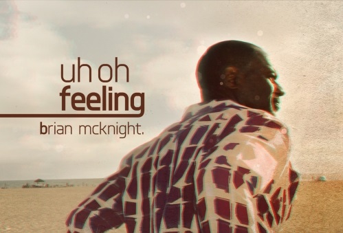 New Music: Brian McKnight "Uh Oh Feeling"