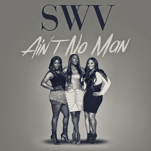 New Video: SWV "Aint No Man"