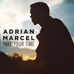 New Music: Adrian Marcel "Take Your Time"