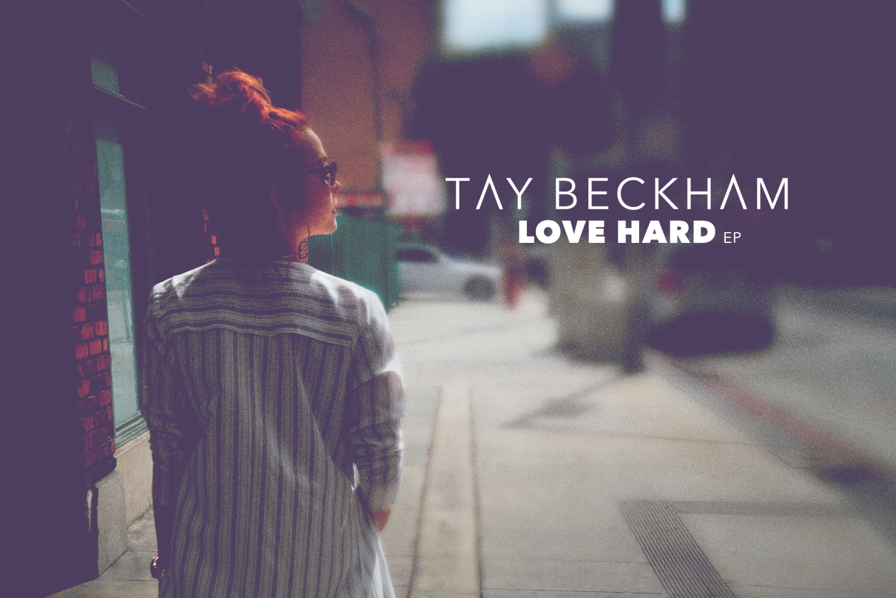 Tay Beckham Releases Debut EP "Love Hard + "Excuses" Video