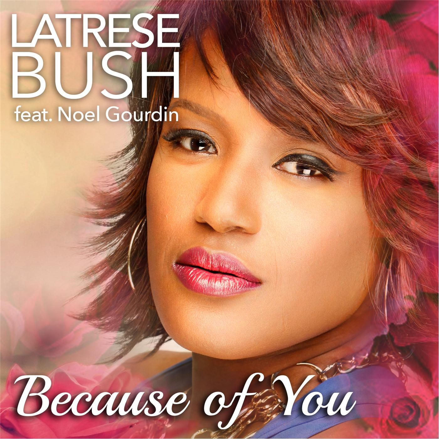 New Music: Latrese Bush "Because of You" featuring Noel Gourdin