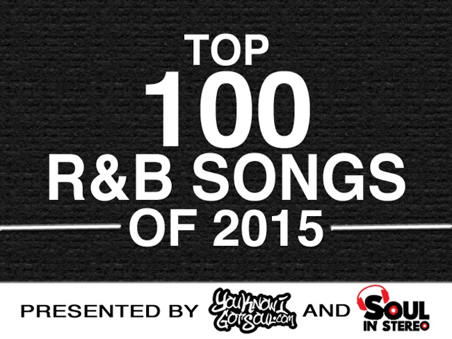 The Top 100 R&B Songs of 2015 – Presented by YouKnowIGotSoul X Soul in Stereo