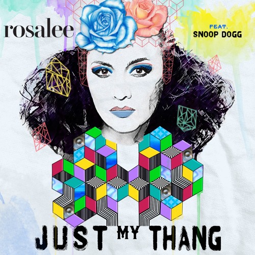New Music: Rosalee - Just My Thang featuring Snoop Dogg
