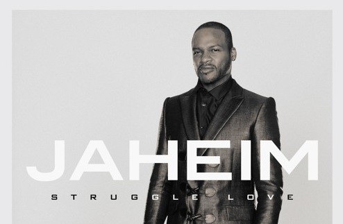 New Music: Jaheim - Be That Dude + Releases "Struggle Love" Album Cover Art