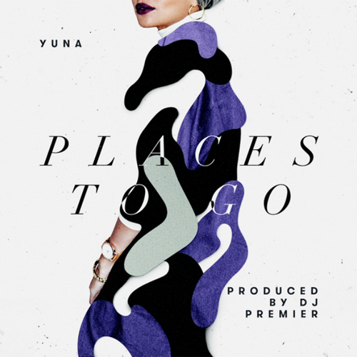 New Music: Yuna - Places To Go (Produced by DJ Premier)