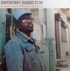 Anthony Hamilton Comin From Where Im From