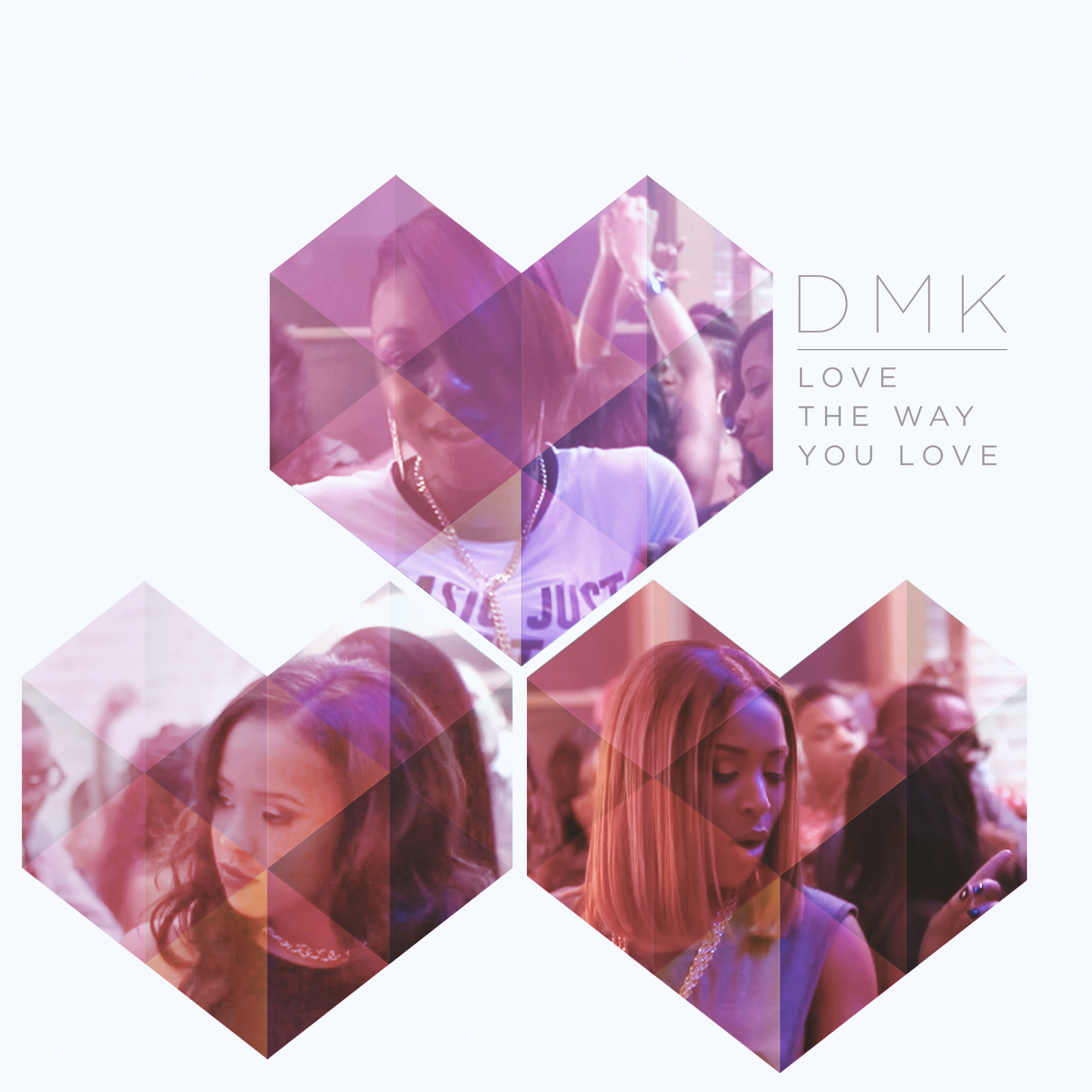 DMK Love the Way You Love Me