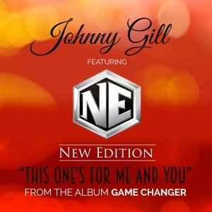 Johnny Gill this Ones for Me and You New Edition
