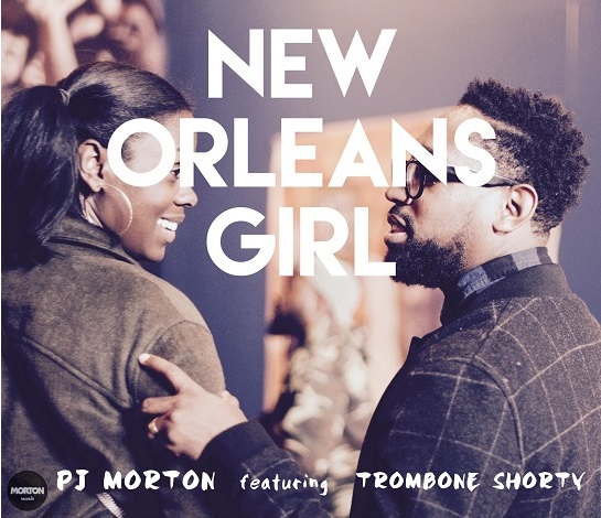 New Music: PJ Morton - New Orleans Girl (featuring Trombone Shorty)