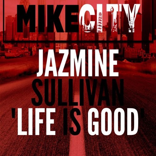 Rare Gem: Jazmine Sullivan - Life is Good (Produced by Mike City) (Unreleased)