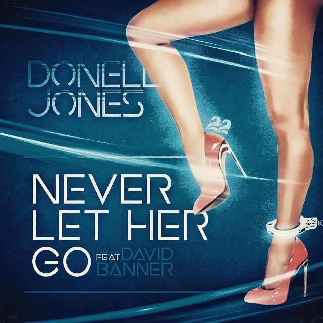 New Music: Donell Jones - Never Let Her Go (Featuring David Banner)
