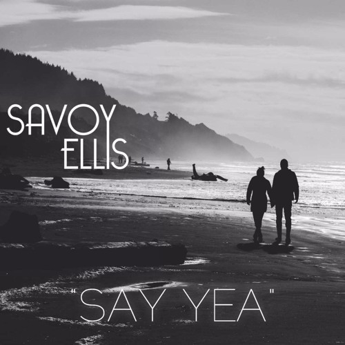 Savoy Ellis Say Yea