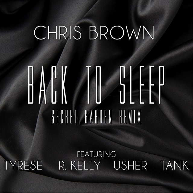 New Music: Chris Brown "Back To Sleep" (Secret Garden Remix) Featuring Tyrese, R. Kelly, Usher & Tank