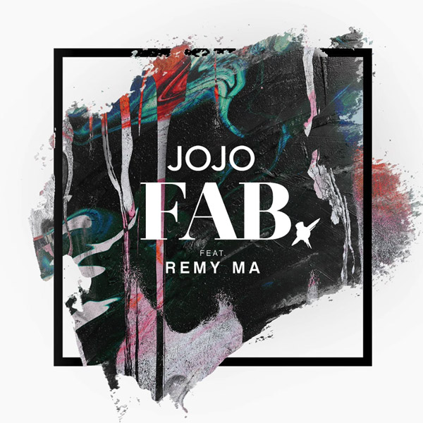 New Music: JoJo - FAB (featuring Remy Ma)