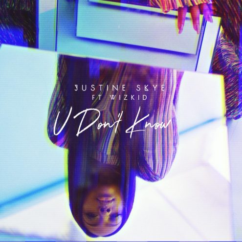 New Music: Justine Skye - U Don't Know (featuring Wizkid)
