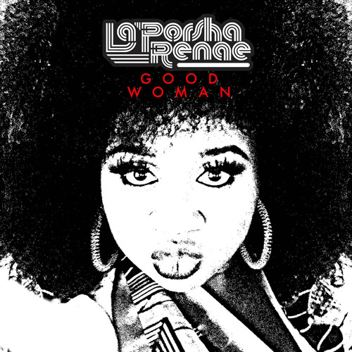 New Music: La’Porsha Renae – Good Woman (Produced by Harmony Samuels)