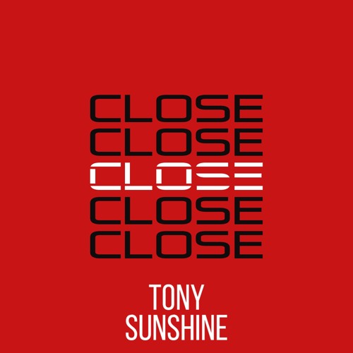 New Music: Tony Sunshine - Close (Produced by Amadeus) (Premiere)
