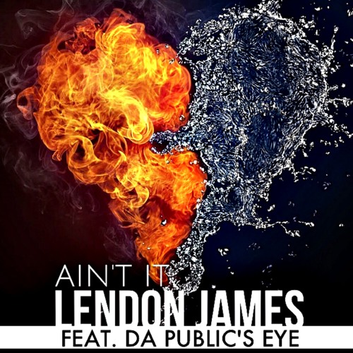 New Music: Lendon James – Aint It (featuring Da Public’s Eye)