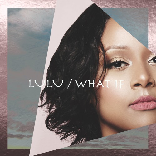 New Music: Lulu – What If (EP)