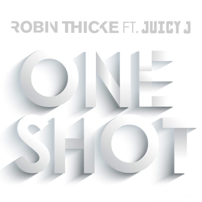 New Music: Robin Thicke - One Shot (featuring Juicy J)