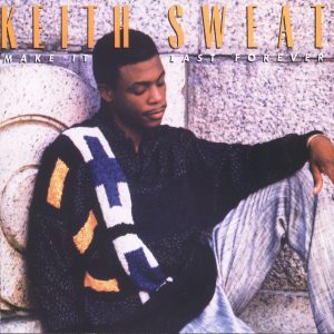 Keith Sweat Make It Last Forever