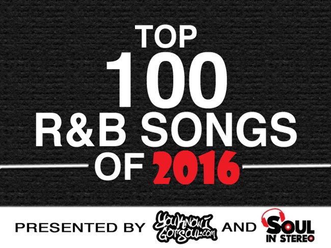 The Top 100 R&B Songs of 2016 Countdown Presented by YouKnowIGotSoul X SoulInStereo