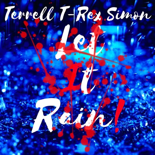 New Music: Terrell "T-Rex" Simon - Let it Rain