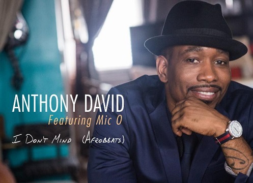 New Video: Anthony David - I Don't Mind (featuring Mic O)