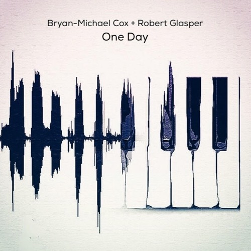 New Music: Bryan-Michael Cox - One Day (featuring Robert Glasper)