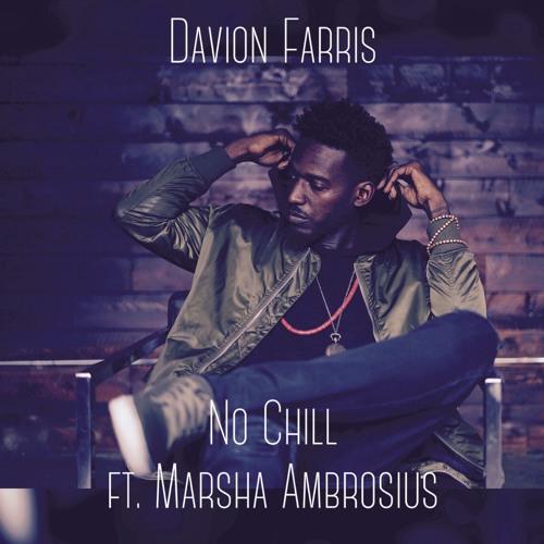 New Music: Davion Farris - No Chill (featuring Marsha Ambrosius)