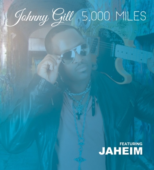New Music: Johnny Gill – 5000 Miles (featuring Jaheim)